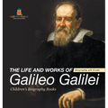 The Life and Works of Galileo Galilei - Biography 4th Grade Children's Art Biographies - Hardcover