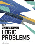The Most Difficult Logic Problems: Test Your Powers of Reasoning with Hundreds of Exacting Enigmas - Paperback