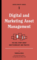 Digital and Marketing Asset Management: The Real Story about Dam Technology and Practices - Paperback