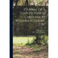 Journal of a Tour to North Carolina by William Attmore, 1787 - Paperback