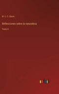 Reflecciones sobre la naturaleza: Tomo 4 - Hardcover