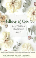 Letters of Love - Inspiration, Gratitude, Hope - A Compilation of Letters from Around the World - Paperback