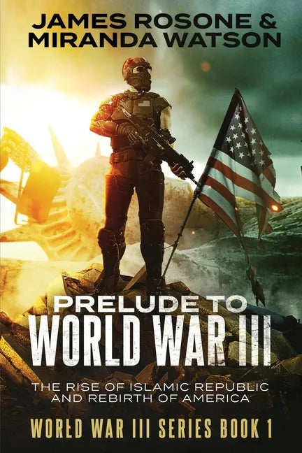 Prelude to World War III: The Rise of the Islamic Republic and the Rebirth of America - Paperback