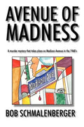 Avenue of Madness: A Murder Mystery That Takes Place on Madison Avenue in the 1960's - Paperback