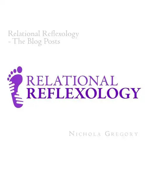 Relational Reflexology The Blog Posts - Paperback