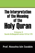 The Interpretation of The Meaning of The Holy Quran Volume 3 - Surah Al-Baqarah verse 131 to 170 - Paperback