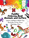 Toddler Coloring Book - Animals and Letters - Learn Letters with Fun Animals from Your Everday Zoo - Paperback