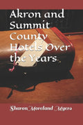 Akron and Summit County Hotels Over the Years - Paperback