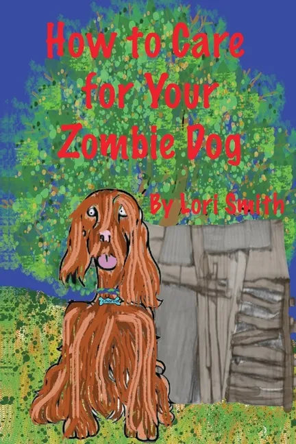 How to Care for Your Zombie Dog - Paperback