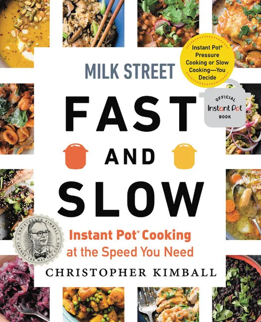 Milk Street Fast and Slow: Instant Pot Cooking at the Speed You Need - Hardcover