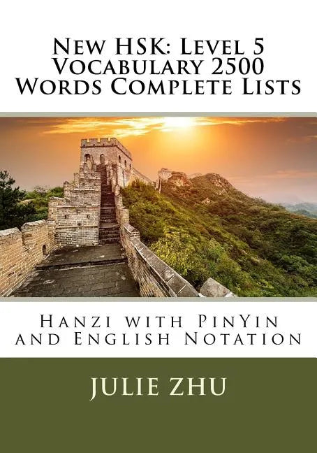 New HSK: Level 5 Vocabulary 2500 Words Complete Lists: Hanzi with PinYin and English Notation - Paperback