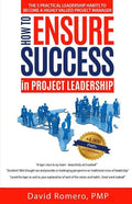 How to Ensure Success in Project Leadership: The 5 Practical Leadership Habits to Become a Highly Valued Project Manager - Paperback