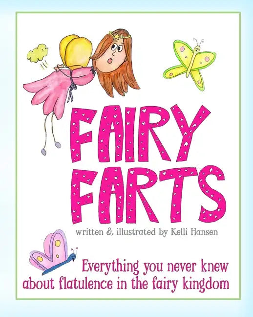 Fairy Farts: Everything You Never Knew About Flatulence in the Fairy Kingdom - Paperback