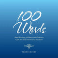 100 Words: Small Servings of Whimsy and Wisdom to Calm the Mind and Nourish the Heart - Paperback