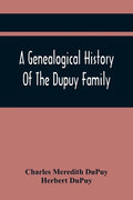 A Genealogical History Of The Dupuy Family - Paperback