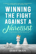 Winning the Fight Against a Narcissist: How to Ditch Self-Absorbed People for Good&Free Yourself From the Invisible Ties-A Guide to Overcoming Abuse a - Paperback