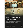 The Therapist's Use of Self: Being the Catalyst for Change in Couple and Family Therapy - Paperback