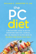The PC Diet: A Motivational Guide to Better Understand Your Diet, Exercise, and the Protein to Calorie Ratio to Maximize Your Weight Loss Goals - Paperback