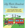 My First Number trains for kids ages 2-5: Learning Numbers with Trains and Fun Activities - Paperback