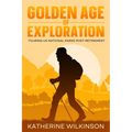 Golden Age of Exploration: Touring US National Parks Post-Retirement - Paperback