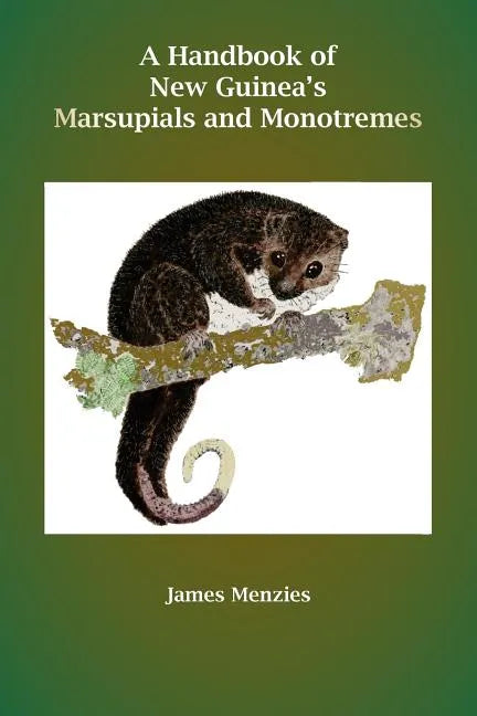 A Handbook of New Guinea's Marsupials and Monotremes - Paperback