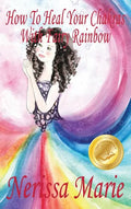 How To Heal Your Chakras With Fairy Rainbow (Children's book about a Fairy, Chakra Healing and Meditation, Picture Books, Kindergarten Books, Toddler - Hardcover