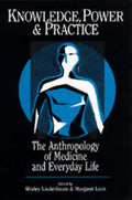 Knowledge, Power, and Practice: The Anthropology of Medicine and Everyday Life Volume 36 - Paperback