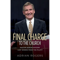 A Final Charge to the Church: Pastor Adrian Rogers' Last Words from the Pulpit - Paperback