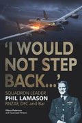 "I Would Not Step Back...": Squadron Leader Phil Lamason RNZAF, DFC and Bar - Paperback