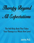 Therapy Beyond All Expectations: Taking Your Therapy to a Whole New Level - Paperback