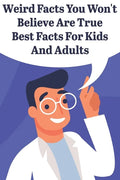 Weird Facts You Wont Believe Are True Best Facts For Kids And Adults: General Facts Book - Paperback