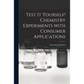 Test It Yourself! Chemistry Experiments With Consumer Applications - Paperback