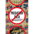 Predatory Data: Eugenics in Big Tech and Our Fight for an Independent Future - Paperback