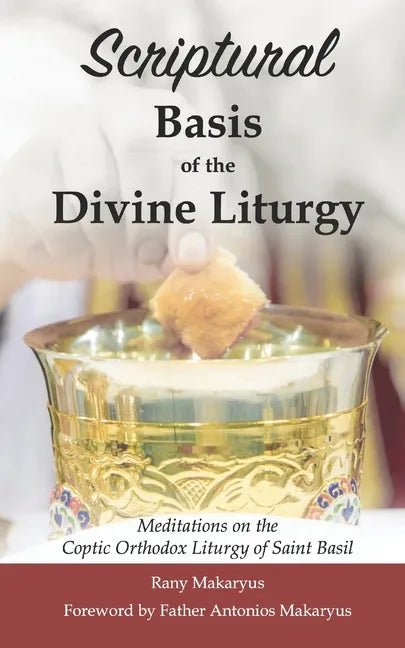 Scriptural Basis of the Divine Liturgy: Meditations on the Coptic Orthodox Liturgy of Saint Basil - Paperback