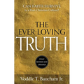 Ever-Loving Truth: Can Faith Thrive in a Post-Christian Culture? - Hardcover