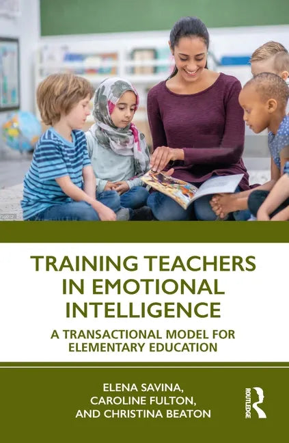 Training Teachers in Emotional Intelligence: A Transactional Model For Elementary Education - Paperback