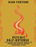 Psychic Self-Defense: The Classic Instruction Manual for Protecting Yourself Against Paranormal Attack - Paperback