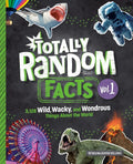 Totally Random Facts Volume 1: 3,128 Wild, Wacky, and Wondrous Things about the World - Hardcover