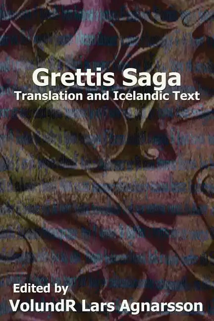 Grettis Saga: Translation and Icelandic Text - Paperback