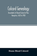 Colcord genealogy. Descendants of Edward Colcord of New Hampshire, 1630 to 1908 - Paperback
