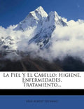 La Piel Y El Cabello: Higiene, Enfermedades, Tratamiento... - Paperback