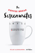 The Coffee Break Screenwriter: Writing Your Script Ten Minutes at a Time - Paperback