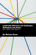 Leadership Dilemmas and Challenges: Reflections and Advice: Or, "Why I Do That?" - Paperback