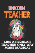 Unicorn Teacher Like A Regular Teacher Only Way More Magical: Teacher Appreciation Gift, Teacher Thank You Gift, Teacher End of the School Year Gift, - Paperback