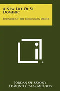 A New Life Of St. Dominic: Founder Of The Dominican Order - Paperback