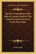 The New Translation of the Bible by Joseph Smith of The Church of Jesus Christ of Latter Day Saints - Paperback