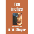 Ten Inches: Gay Flash Fiction - Paperback