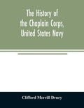 The history of the Chaplain Corps, United States Navy - Paperback