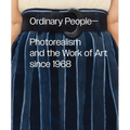Ordinary People: Photorealism and the Work of Art Since 1968 - Hardcover
