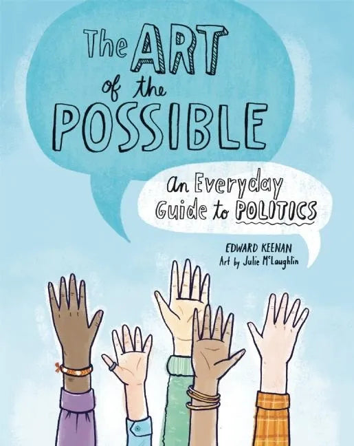 The Art of the Possible: An Everyday Guide to Politics - Paperback